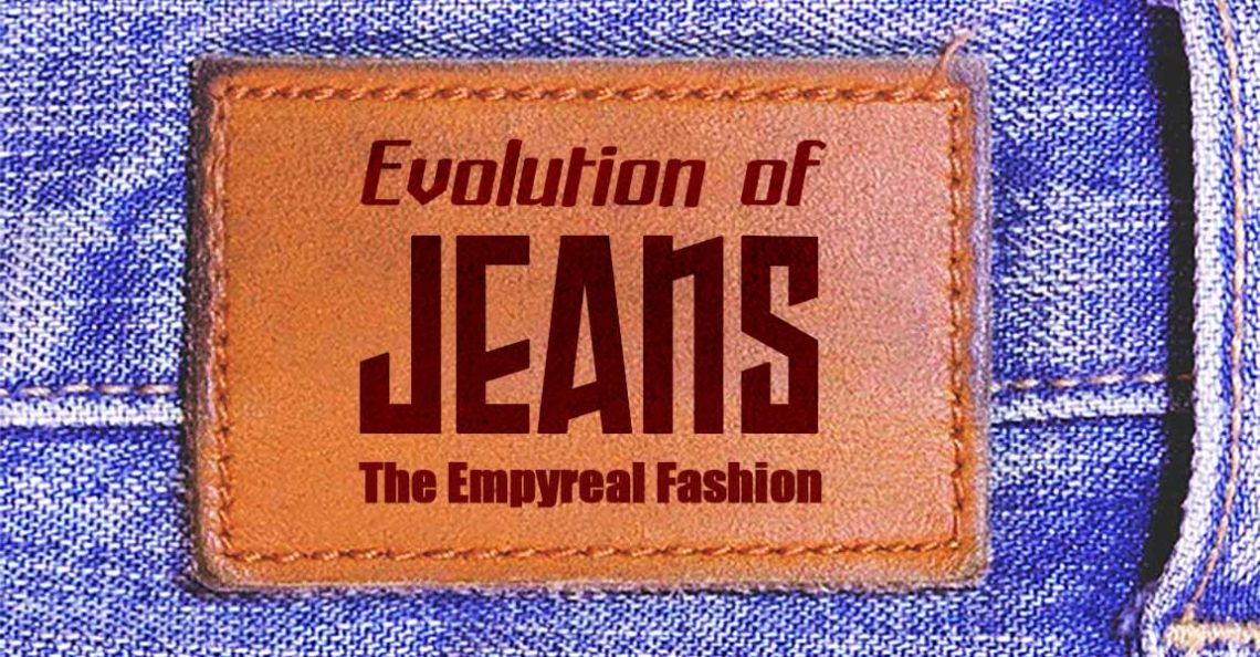 Featured image of the article "Evolution of jeans" - The Empyreal Fashion